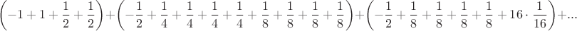 $$\left(-1+1+\frac 1 2+\frac 1 2\right)+\left(-\frac 1 2+\frac 1 4+\frac 1 4+\frac 1 4+\frac 1 4+\frac 1 8+\frac 1 8+\frac 1 8+\frac 1 8\right)+\left(-\frac 1 2+\frac 1 8+\frac 1 8+\frac 1 8+\frac 1 8+16 \cdot \frac 1 {16}\right)+...$$