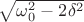 $\sqrt{\omega_0^2-2\delta^2}$