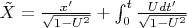 $\tilde{X}=\frac{{{x}'}}{\sqrt{1-{{U}^{2}}}}+\int_{0}^{t}{\frac{Ud{t}'}{\sqrt{1-{{U}^{2}}}}}$