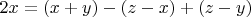 $2x=(x+y)-(z-x)+(z-y)$