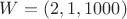 $W = (2,1,1000)$