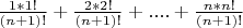 $\frac{1*1!}{(n+1)!}+\frac{2*2!}{(n+1)!}+....+\frac{n*n!}{(n+1)!}$