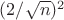 $(2 / {\sqrt n})^2}$