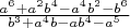 $\frac{a^6+a^2b^4-a^4b^2-b^6}{b^3+a^4b-ab^4-a^5}

$
