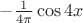 $ - \frac{1}{4 \pi} \cos 4 x $