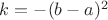 $k=-(b-a)^2$