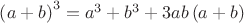 $\left(a+b\right)^3=a^3+b^3+3ab\left(a+b\right)$