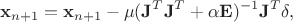 $$\bold x_{n+1}=\bold x_{n+1}-\mu (\bold J^T\bold J^T+\alpha \bold E)^{-1} \bold J^T \bold \delta, $$