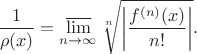 $$
\displaystyle\frac{1}{\rho(x)}=\operatorname*{\overline\lim}_{n\to\infty}\sqrt[n]{\biggl\vert\frac{f^{(n)}(x)}{n!}\biggr\vert}.
$$