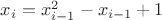 $x_i=x_{i-1}^2-x_{i-1}+1$