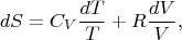 $$dS=C_V\frac{dT}{T}+R\frac{dV}{V},$$