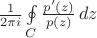 $\frac{1}{2\pi i}\oint\limits_C\frac{p'(z)}{p(z)}\,dz$