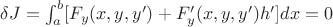 $\delta J= \int_a^b [F_y(x,y,y')+F_y'(x,y,y')h']dx=0$