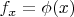 $f_x = \phi(x)$