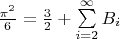 $\frac{\pi^2}{6}=\frac{3}{2}+\sum\limits_{i=2}^{\infty}B_i$