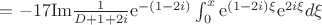 $\[ =  - 17{\mathop{\rm Im}\nolimits} \frac{1}{{D + 1 + 2i}}{{\mathop{\rm e}\nolimits} ^{ - (1 - 2i)\x}}\int_0^x {{{\mathop{\rm e}\nolimits} ^{(1 - 2i)\xi }}{{\mathop{\rm e}\nolimits} ^{2i\xi }}d\xi } \]