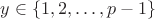 $y\in \{1,2,\dots, p-1\}$