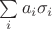 $\sum\limits_i a_i\sigma_i$
