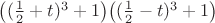 $\big( (\frac12+t)^3+1\big)\big( (\frac12-t)^3+1\big)$
