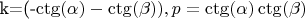 k=(-\ctg(\alpha)-\ctg(\beta)), p=\ctg(\alpha)\ctg(\beta)