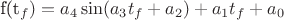 f(t_f) = a_4  \sin( a_3  t_f + a_2) + a_1  t_f + a_0