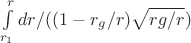 $\int\limits_{r_1}^{r}dr/({(1-r_g/r)\sqrt{rg/r}})$