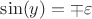 $\sin(y)=\mp \varepsilon$