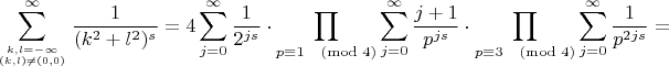 $$\sum_{k,l=-\infty\atop (k,l)\ne (0,0)}^{\infty} \frac{1}{(k^2+l^2)^s} = 4 \sum_{j=0}^{\infty} \frac{1}{2^{js}}\cdot \prod_{p\equiv 1\pmod 4} \sum_{j=0}^{\infty} \frac{j+1}{p^{js}} \cdot \prod_{p\equiv 3\pmod 4} \sum_{j=0}^{\infty} \frac{1}{p^{2js}}=$$