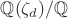 $\mathbb{Q}(\zeta_d)/\mathbb{Q}$