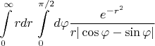 $\displaystyle \int\limits_0^\infty rdr \int\limits_0^{\pi/2} d\varphi \frac {e^{-r^2}}{r|\cos\varphi-\sin\varphi|}$