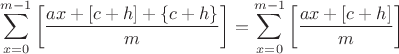 $$\sum \limits_{x=0}^{m-1}\left[\dfrac{ax+[c+h]+\{c+h\}}{m}\right]=\sum \limits_{x=0}^{m-1}\left[\dfrac{ax+[c+h]}{m}\right]$$