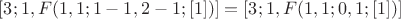 $[3; 1, F(1, 1; 1 - 1, 2 - 1; [1])] = [3; 1, F(1, 1; 0, 1; [1])]$