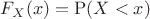 $F_X(x)=\mathrm P(X<x)$