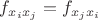 $ f_{x_ix_j}=f_{x_jx_i}$