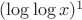 $(\log\log x)^1$