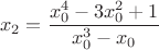 $$x_2=\frac{x_0^4-3x_0^2+1}{x_0^3-x_0}$$