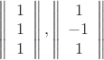 $\[\left\| {\begin{array}{*{20}{c}}
1\\
1\\
1
\end{array}} \right\|,\left\| {\begin{array}{*{20}{c}}
1\\
{ - 1}\\
1
\end{array}} \right\|\]$