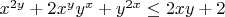 $x^{2y}+2x^yy^x+y^{2x}\le2xy+2$
