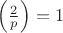 $\left(\frac{2}{p}\right)=1$