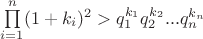 $\prod\limits_{i=1}^n (1+k_i)^2>q_1^{k_1}q_2^{k_2}...q_n^{k_n}$