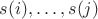 $s(i), \ldots, s(j)$