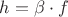 $h = \beta \cdot f$