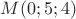 $M(0;5;4)$