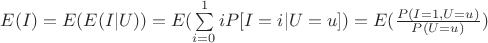 $E(I)=E(E(I|U))=E(\sum\limits_{i=0}^1iP[I=i|U=u])=E(\frac{P(I=1,U=u)}{P(U=u)})$