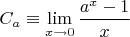 $C_a\equiv\lim\limits_{x\to0}\dfrac{a^x-1}{x}$