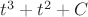 $t^3+t^2+C$
