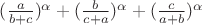 $(\frac{a}{b+c})^{\alpha}+(\frac{b}{c+a})^{\alpha}+(\frac{c}{a+b})^{\alpha}$