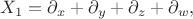 $X_1 = \partial_{x}+\partial_{y}+\partial_{z}+\partial_{w},$