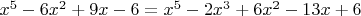 $x^5 - 6x^2 + 9x - 6=x^5 - 2x^3 + 6x^2 - 13x + 6$