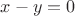 $x-y = 0$